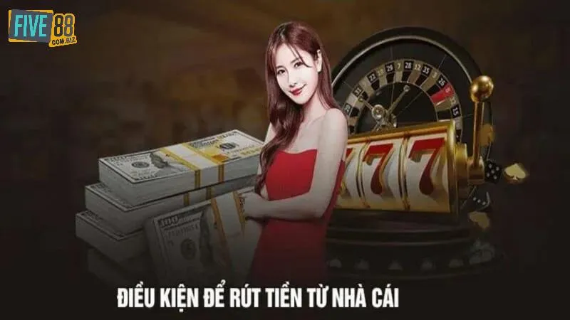 dieu-kien-rut-tien-five88