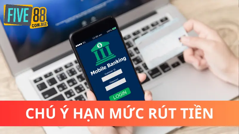 Vì sao Five88 không rút được tiền? - Nguyên nhân & khắc phục 5 Nhà cái Five88 có quy định về số lần rút và số tiền rút tối đa