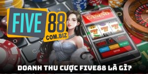 Doanh thu cược Five88 là gì