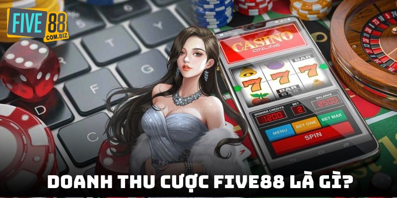 Doanh thu cược Five88 là gì