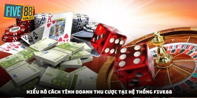 Hiểu rõ cách tính doanh thu cược tại hệ thống Five88