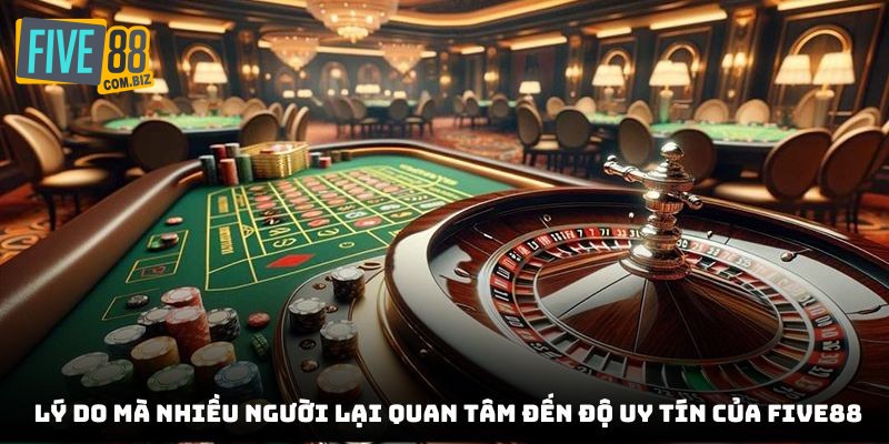 Lý do mà nhiều người lại quan tâm đến độ uy tín của Five88