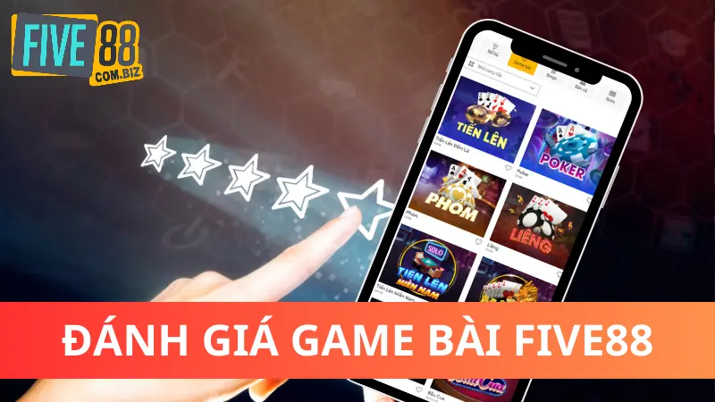 Đánh giá tổng quan Game Bài Five88